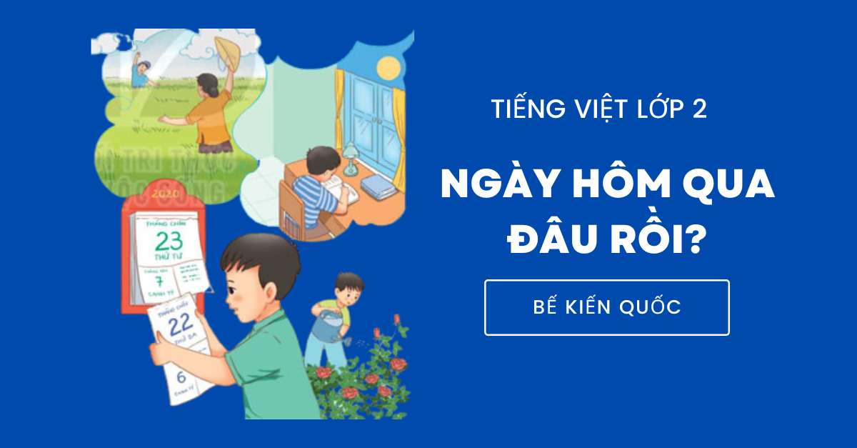 Soạn bài Ngày hôm qua đâu rồi SGK tiếng Việt lớp 2 tập 1 Kết nối tri thức với cuộc sống