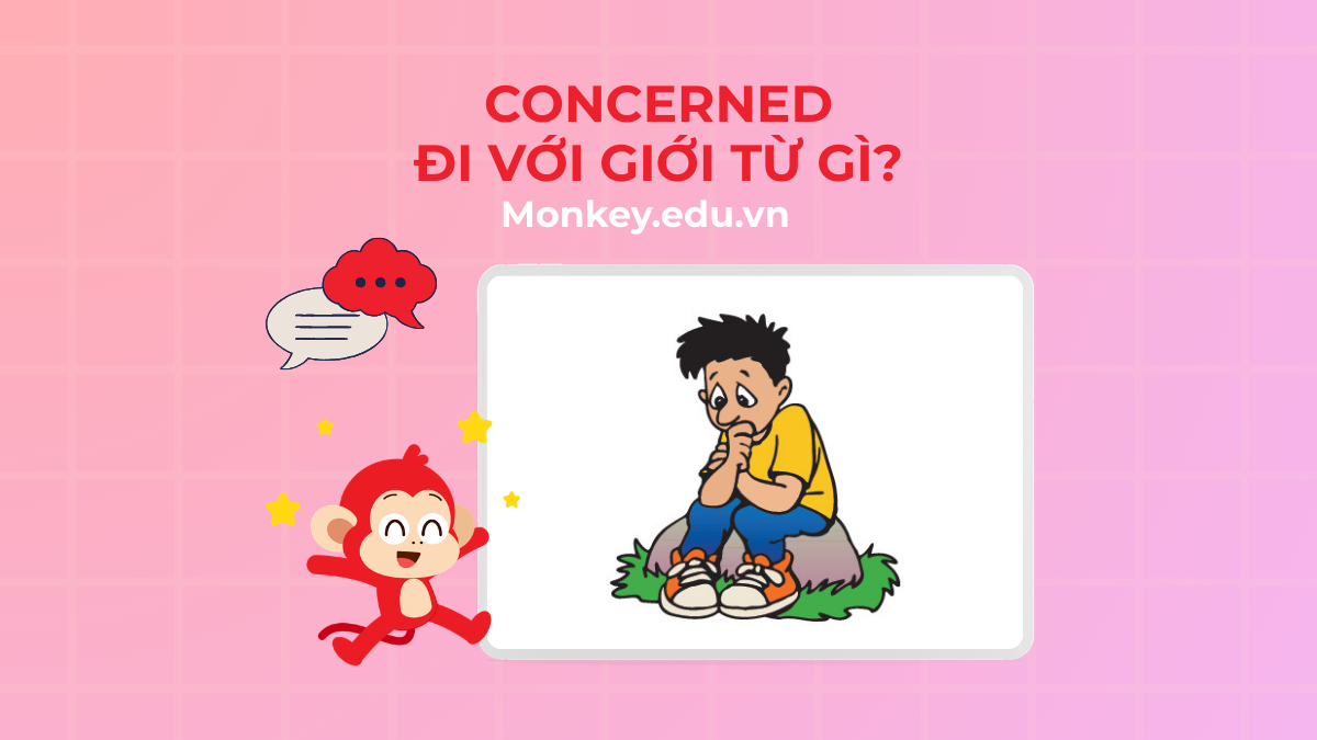 Concerned đi với giới từ gì? Lý thuyết & Bài tập có đáp án