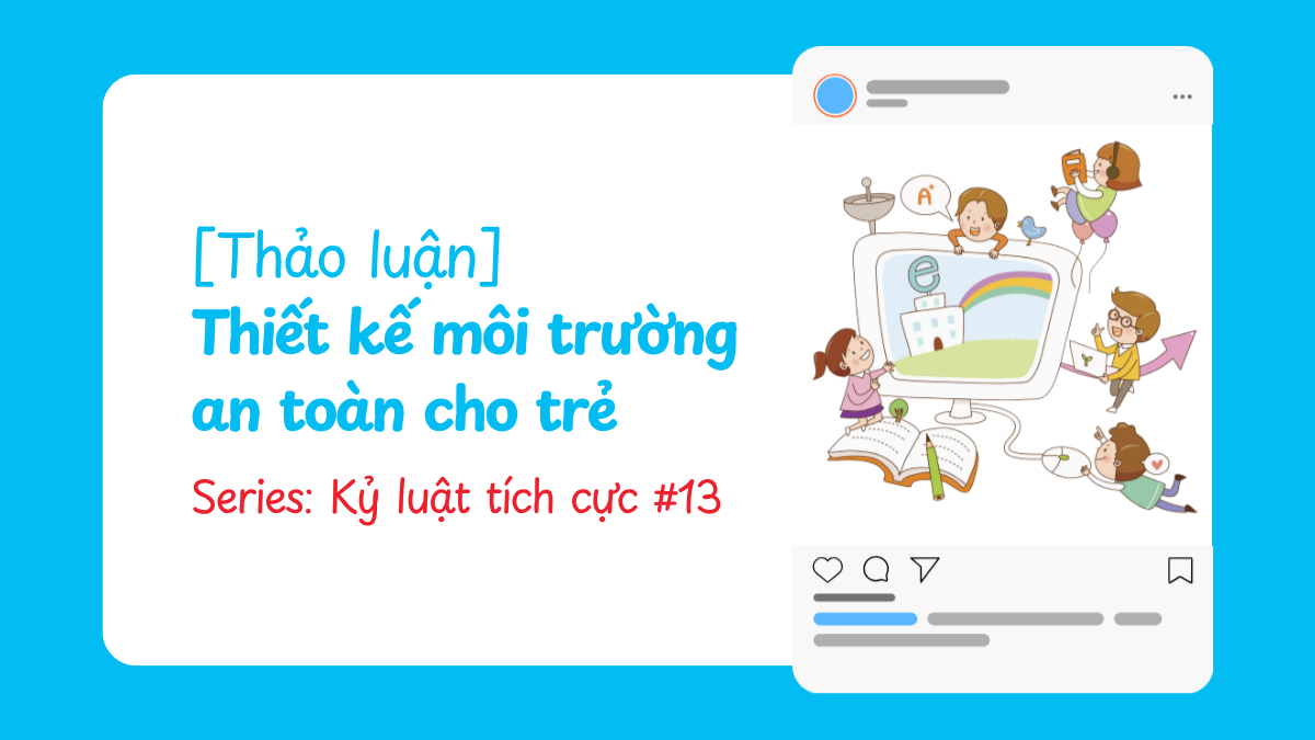 [Thảo luận] Thiết kế môi trường an toàn cho trẻ | Kỷ luật tích cực #13