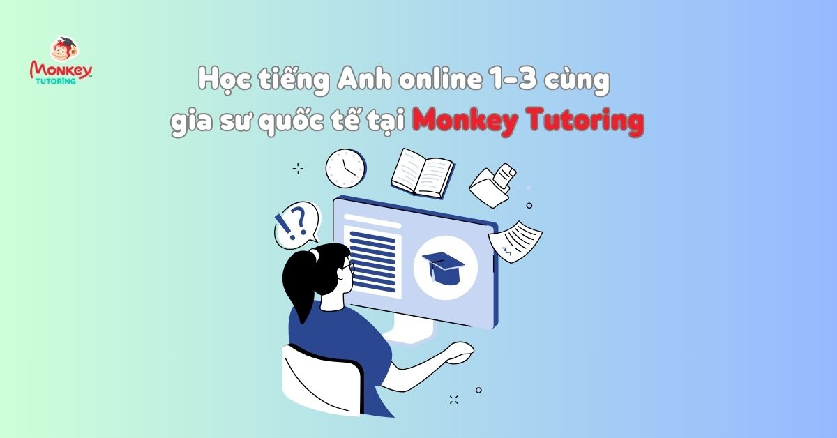 Mô hình học tiếng Anh online 1-2 cách Monkey Tutoring khai phá thế mạnh tiếng Anh của trẻ