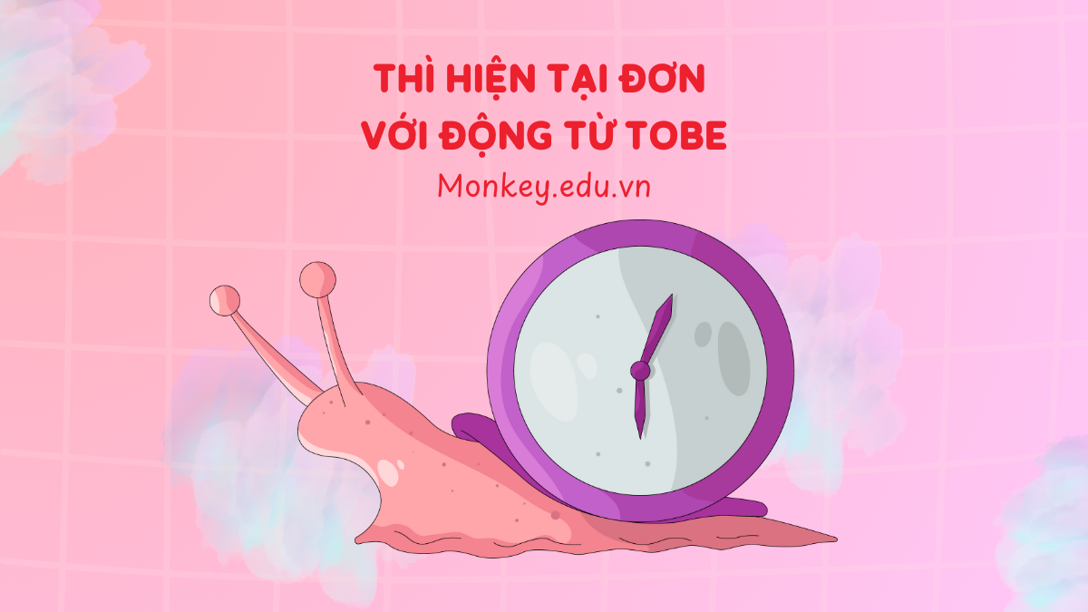 Thì hiện tại đơn với động từ Tobe: Công thức & Bài tập