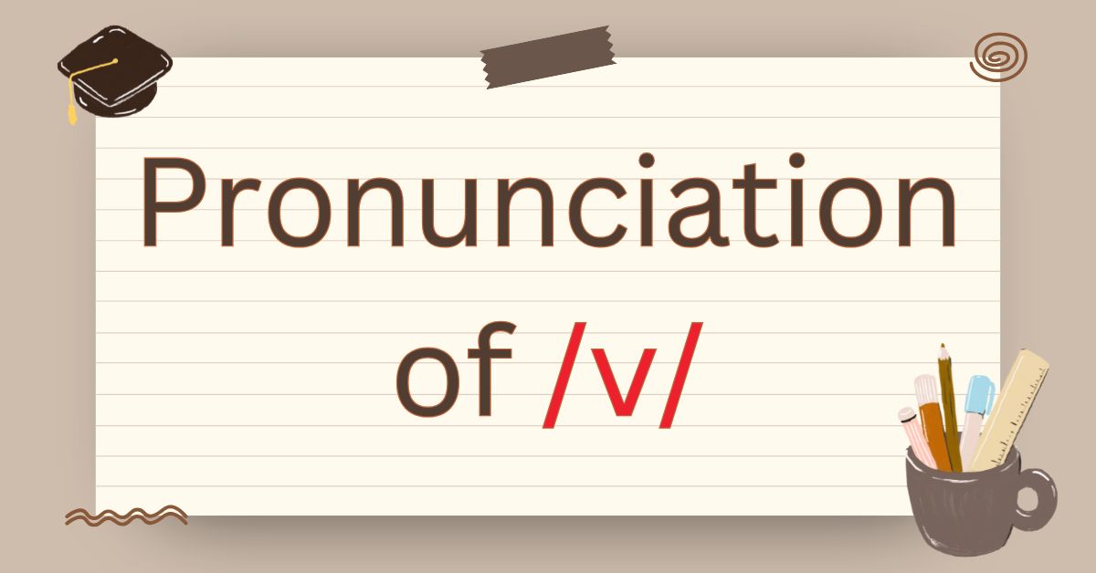 คำแนะนำการออกเสียง V ในภาษาอังกฤษให้ถูกต้องที่สุด