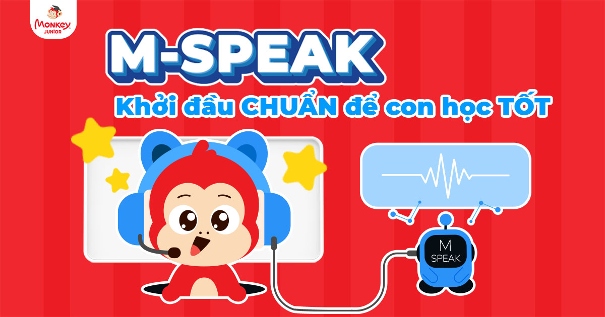 Học tiếng Anh với trí tuệ nhân tạo M-Speak: Khởi đầu CHUẨN để con học TỐT
