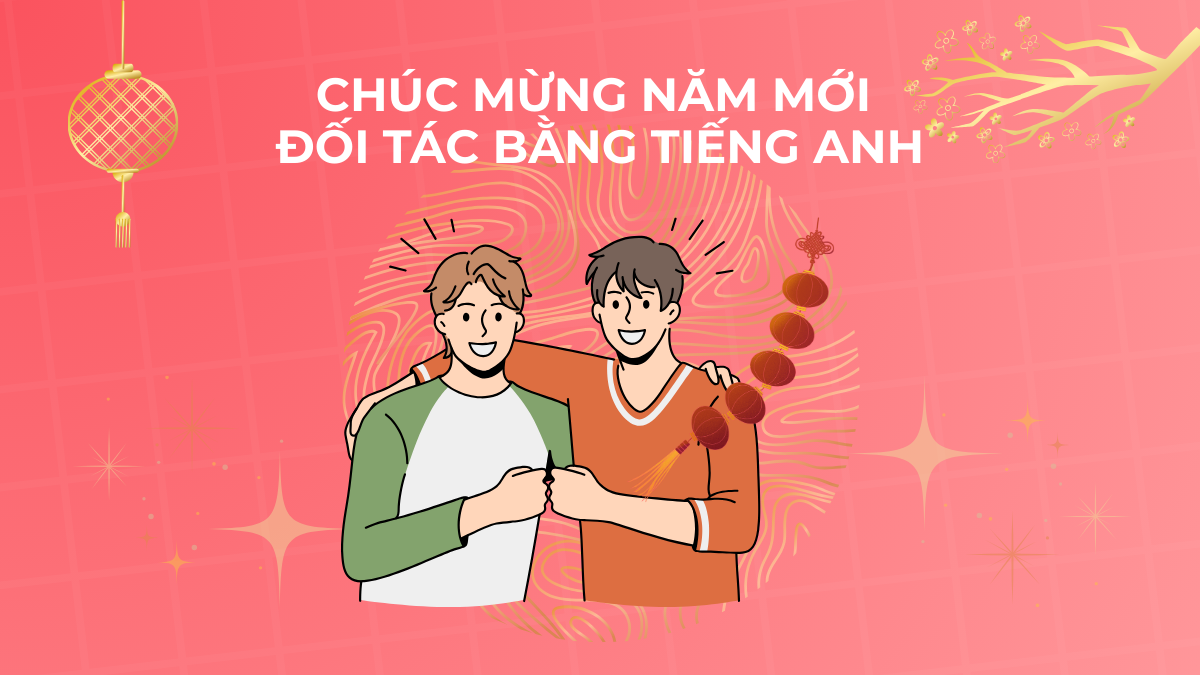 Những câu chúc mừng năm mới đối tác bằng tiếng Anh hay & ý nghĩa nhất 2026