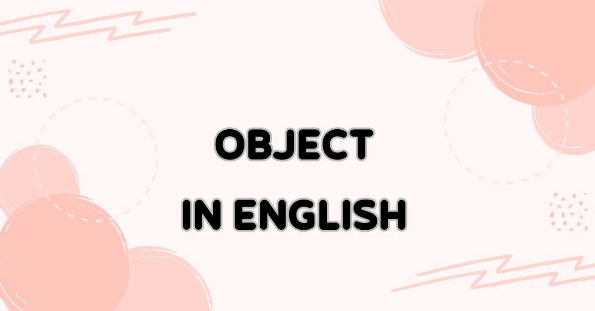 Object in English: Definition, Types, Rules, and Exercises