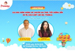 Livestream CEO Đào Xuân Hoàng cùng chuyên gia trực tiếp hướng dẫn ba mẹ giúp con học Phonics - Ra mắt Monkey Phonics