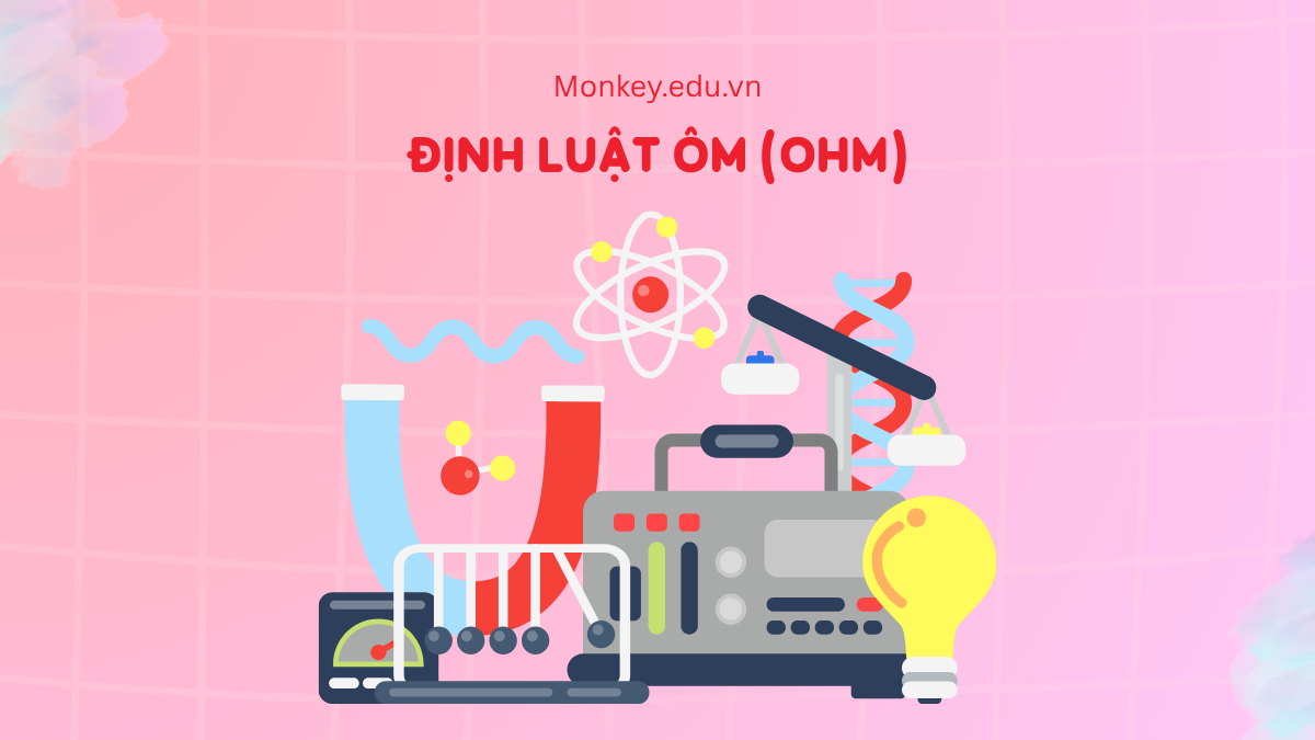 Toàn bộ lý thuyết định luật ôm (ohm) và bài tập thực hành
