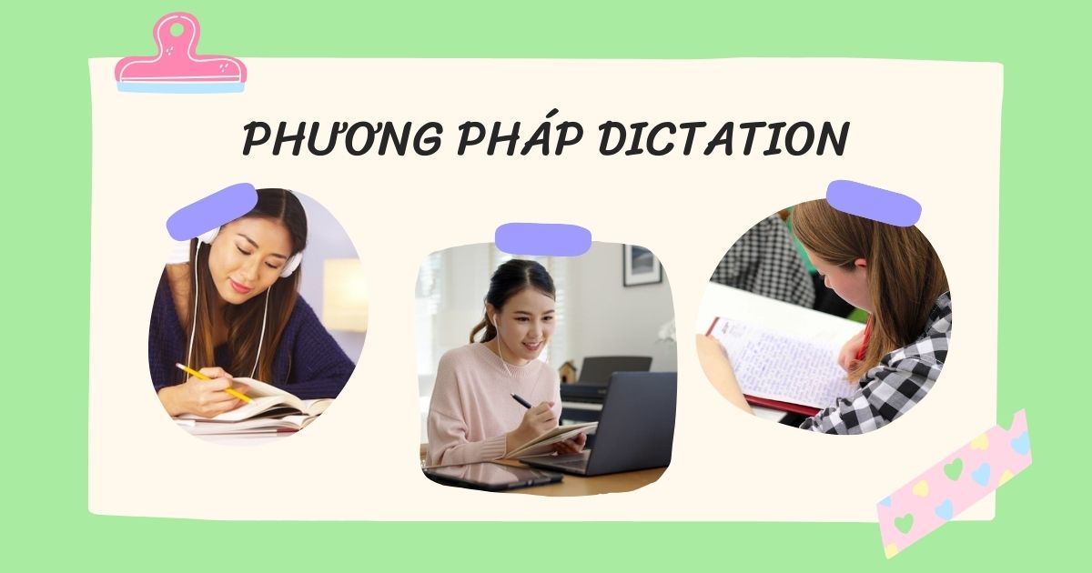 Phương pháp Dictation: Rèn kỹ năng nghe và ghi chép hiệu quả cho trẻ