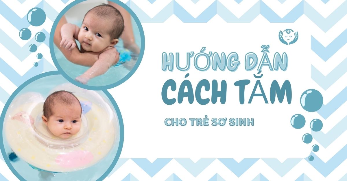 Hướng dẫn cách tắm cho trẻ sơ sinh và khung giờ tắm an toàn