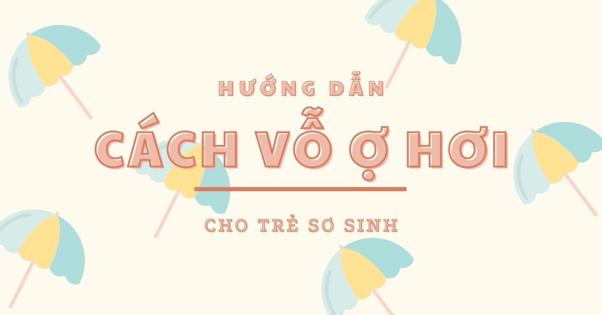 Hướng dẫn cách vỗ ợ hơi cho bé giúp con ăn ngon, ngủ sâu