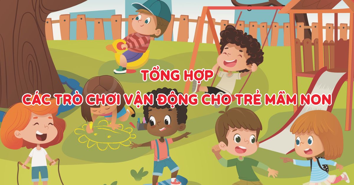 Top 50 trò chơi vận động cho trẻ mầm non an toàn – vui nhộn