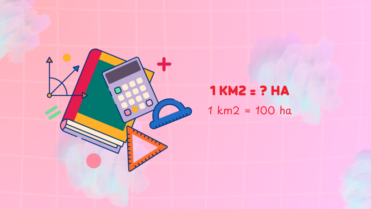 1 ki lô mét vuông bằng bao nhiêu hecta? (1km2 = ? ha)