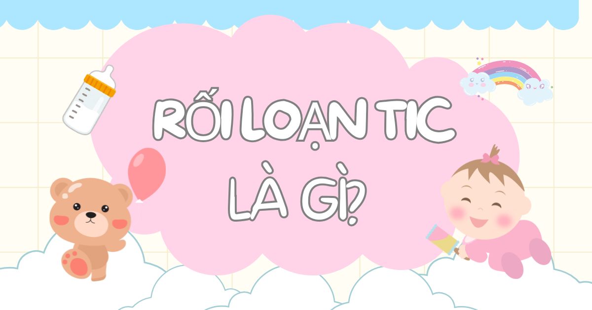 Rối loạn tic là gì? Trẻ bị rối loạn tic có trị được không?