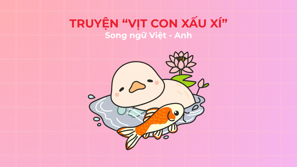 Truyện Vịt Con Xấu Xí song ngữ Việt - Anh & câu hỏi luyện tập