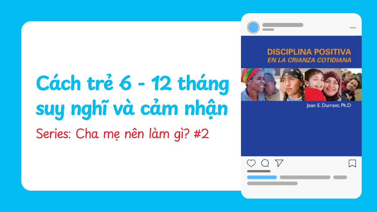 Cách trẻ 6 - 12 tháng suy nghĩ và cảm nhận | Cha mẹ nên làm gì? #2