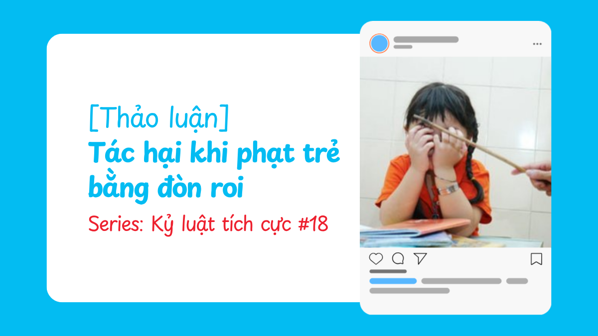 [Thảo luận] Tác hại khi phạt trẻ bằng đòn roi | Kỷ luật tích cực #18
