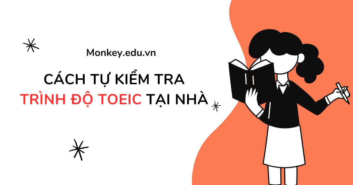 Cách tự kiểm tra trình độ TOEIC tại nhà dễ dàng và chính xác!