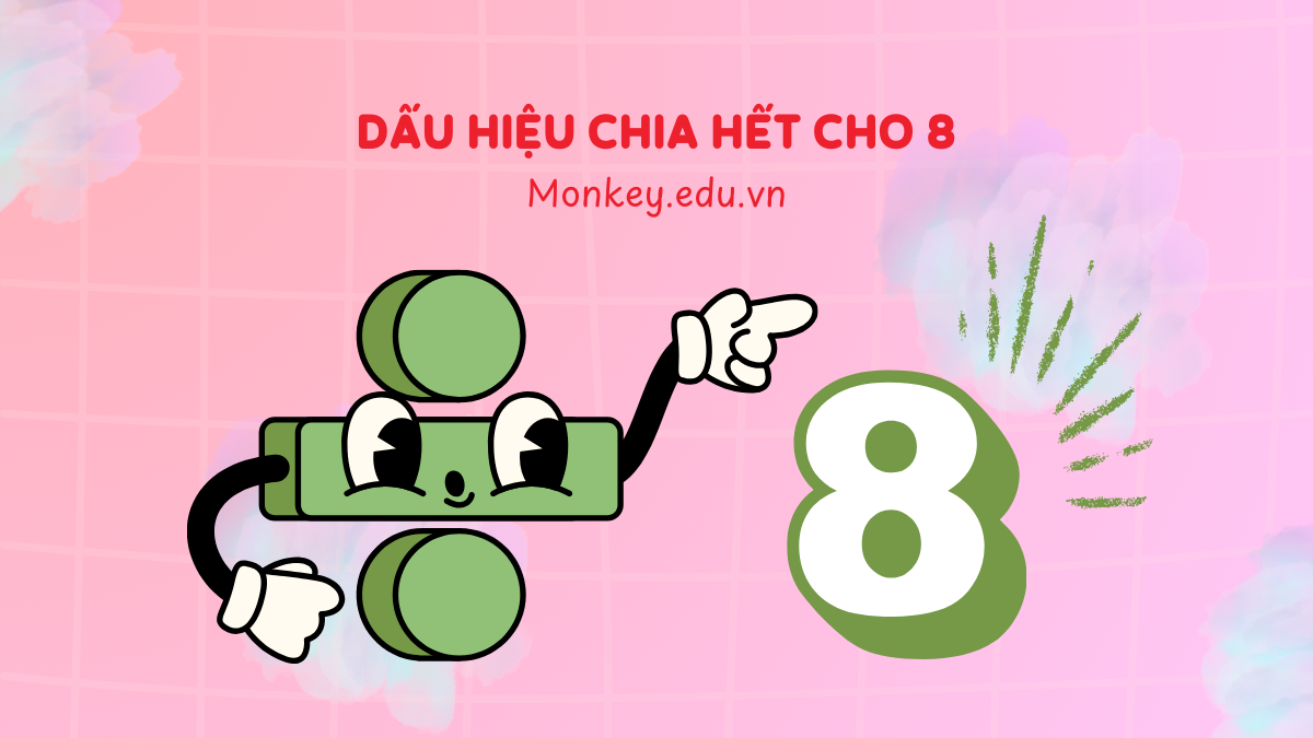 Dấu hiệu chia hết cho 8: Lý thuyết & Bài tập CÓ LỜI GIẢI