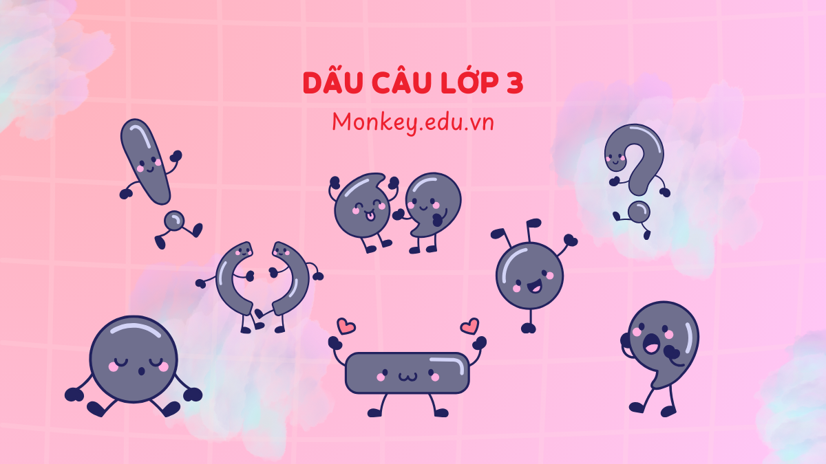 Dấu câu lớp 3 & cách sử dụng dấu câu đúng trong tiếng Việt