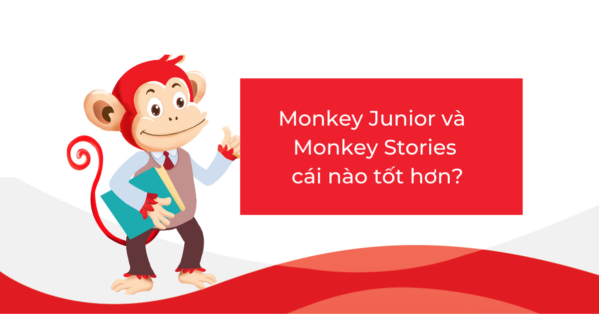 Monkey Junior và Monkey Stories cái nào tốt hơn? Kẻ 8 lạng người nửa cân