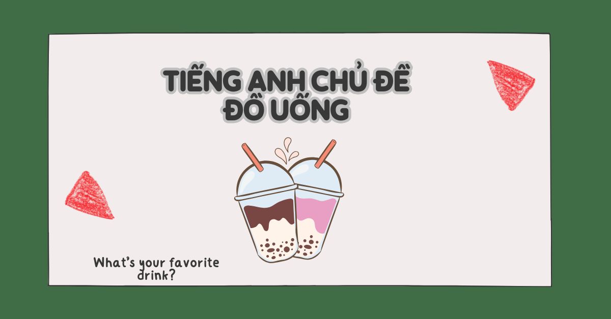 Tổng hợp từ vựng & mẫu câu đồ uống tiếng Anh chi tiết