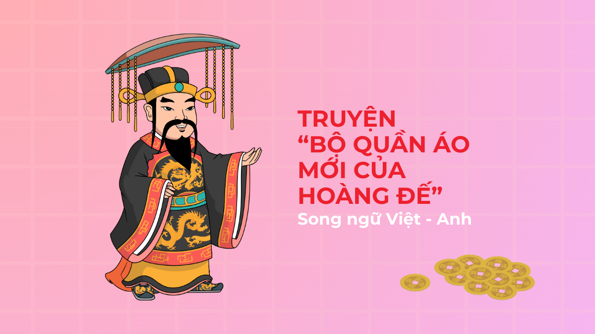 Truyện Bộ Quần Áo Mới Của Hoàng Đế song ngữ Việt - Anh (+ bài tập đọc-hiểu)