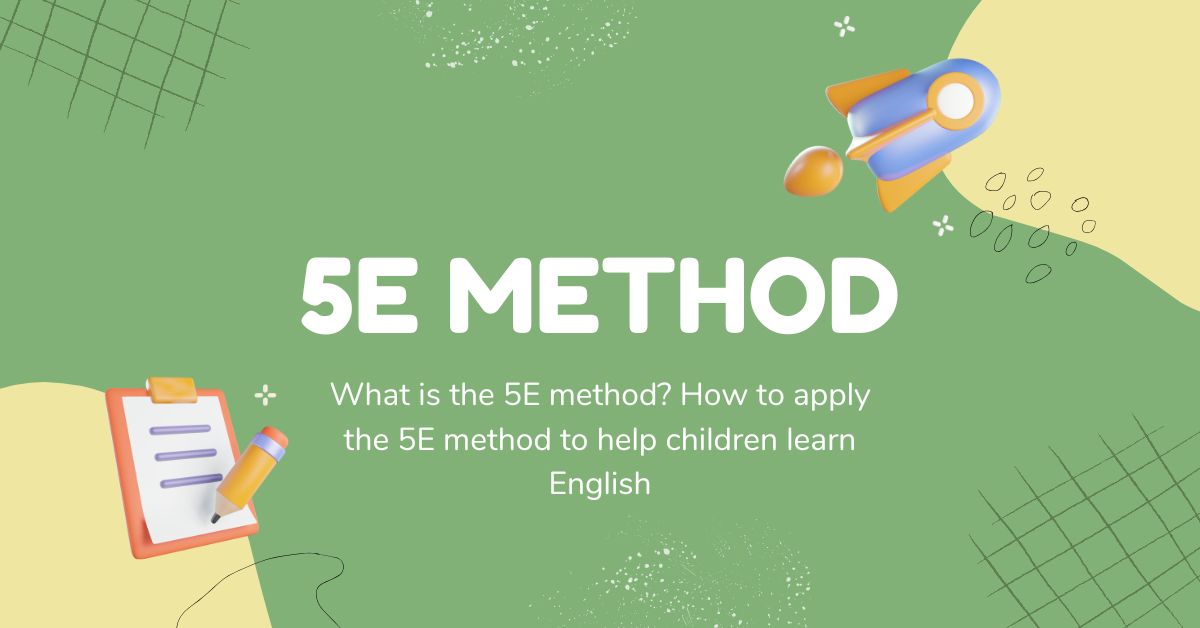 วิธี 5E คืออะไร? วิธีการใช้วิธี 5E เพื่อสอนภาษาอังกฤษให้กับเด็ก