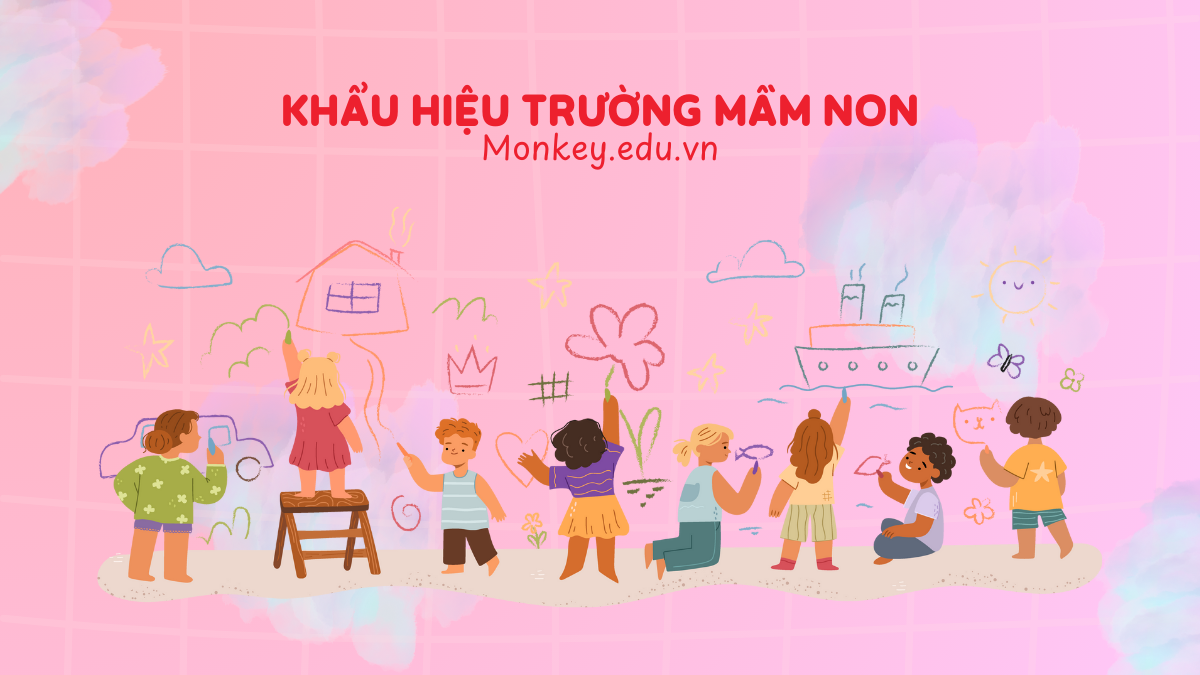 1001+ khẩu hiệu trường mầm non hạnh phúc, ý nghĩa (tiếng Việt + tiếng Anh)