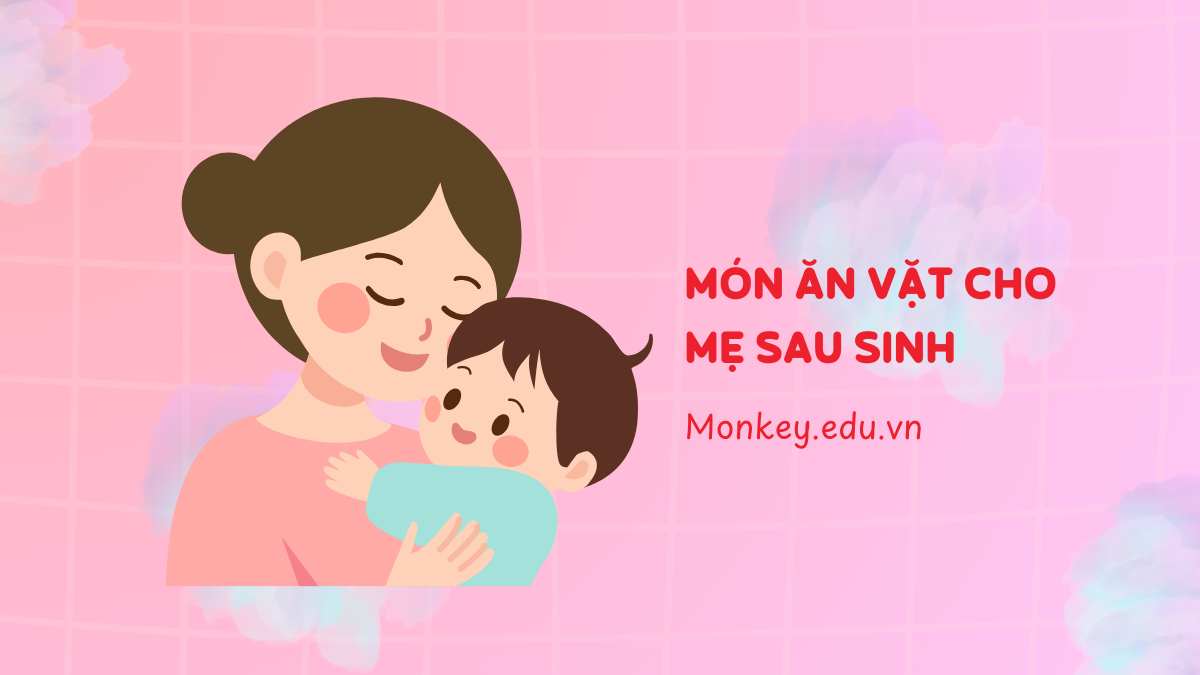 Bỏ túi ngay 10 món ăn vặt cho mẹ sau sinh vừa ngon miệng, vừa bổ dưỡng