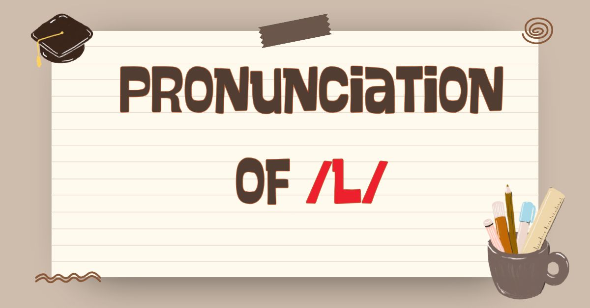 Pronunciation of L in English: Light L, Dark L, and Clear Speaking Tips