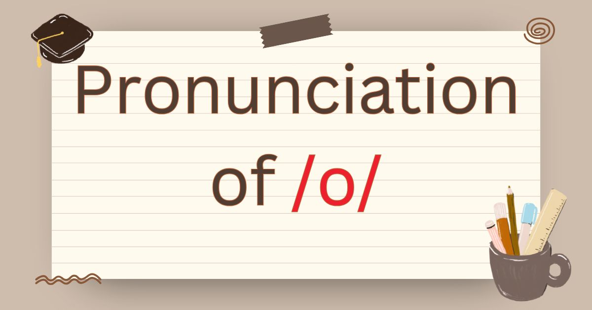 Pronunciation of O in English: All Common Sounds Explained Clearly