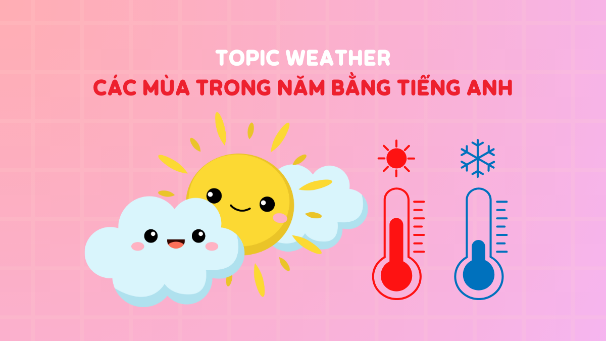 Từ vựng các mùa trong năm bằng tiếng Anh (Idioms & Bài mẫu)