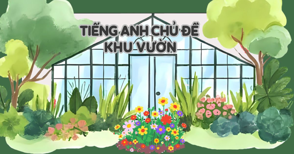 Khu vườn tiếng Anh là gì? Phân biệt garden, yard và park