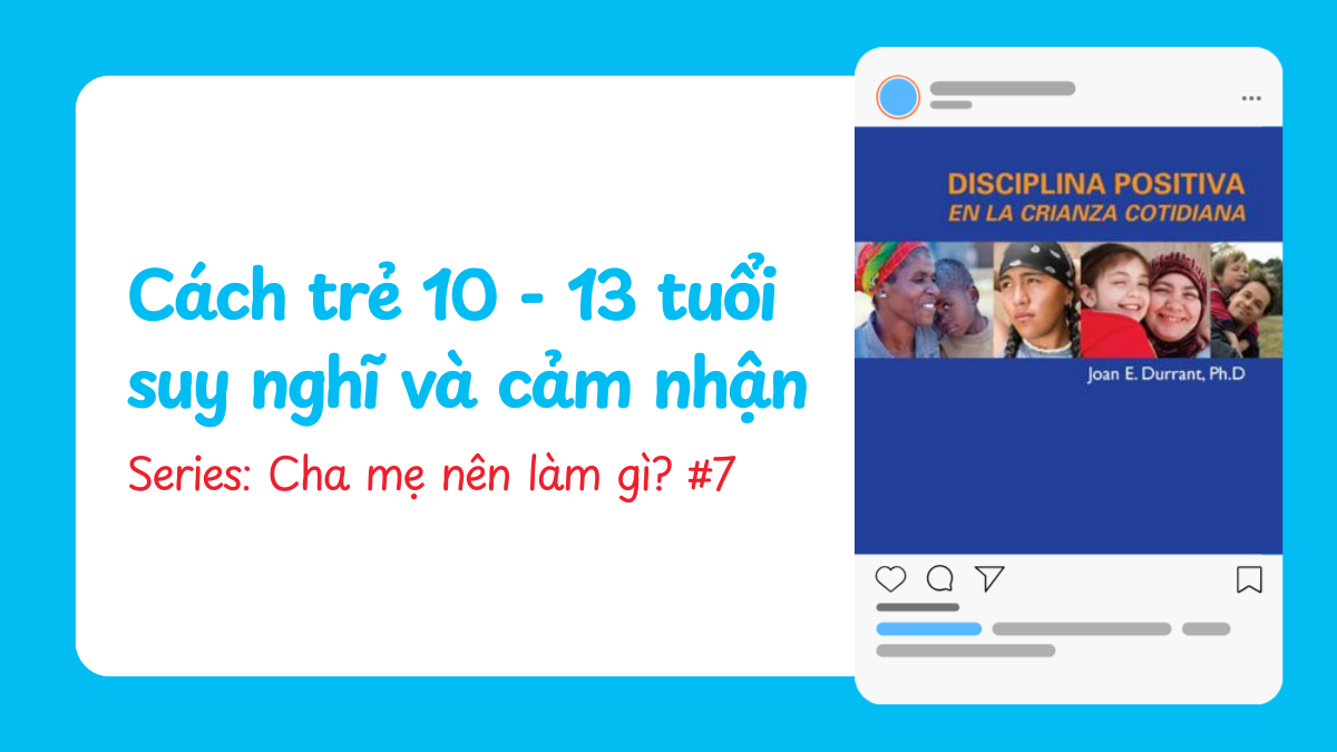 Cách trẻ 10 - 13 tuổi suy nghĩ và cảm nhận | Cha mẹ nên làm gì? #7