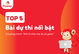 TOP 5 bài dự thi nổi bật nhất chương trình “Khi ở nhà mẹ là cô giáo”