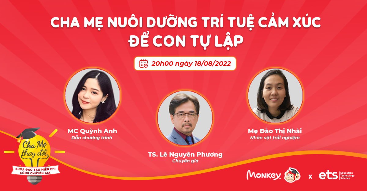 Đừng bỏ lỡ Buổi 1: “Cha mẹ nuôi dưỡng trí tuệ cảm xúc để con tự lập” - Khóa đào tạo miễn phí cùng chuyên gia: “Cha mẹ thay đổi”