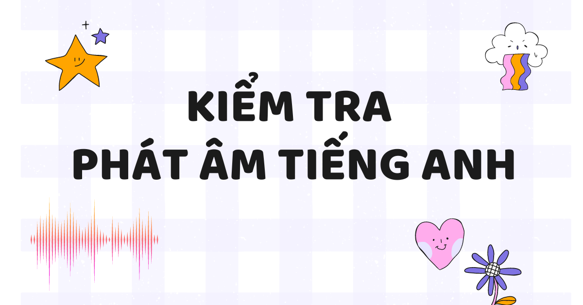 9+ công cụ kiểm tra phát âm tiếng Anh chuẩn xác, dễ sử dụng!