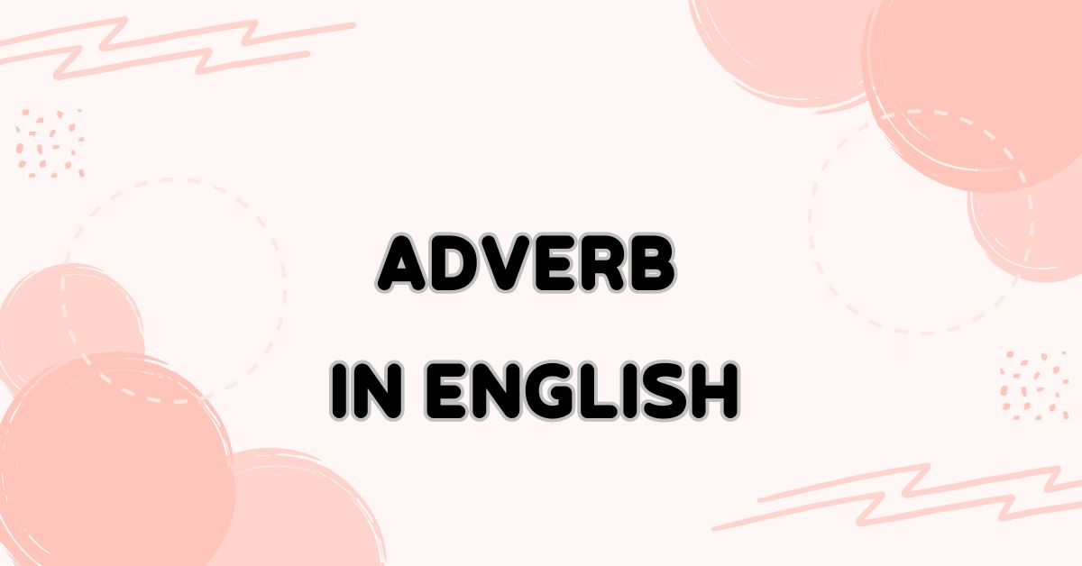 Adverb in English Grammar: Meaning, Types, and Fun Practice
