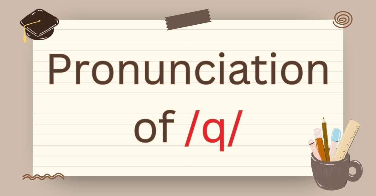 Pronunciation of Q in English: How to Say the /kw/ Sound Clearly and Confidently