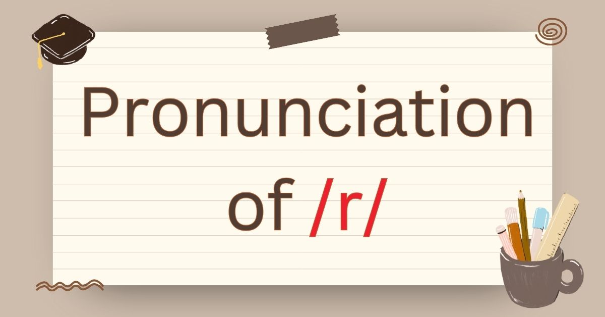 Pronunciation of R in English: How to Say the /r/ Sound Clearly in Different Positions