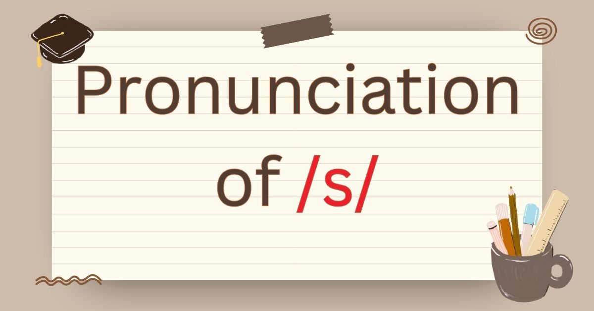 Pronunciation of S in English: How to Pronounce /s/ and /z/ Sounds Correctly
