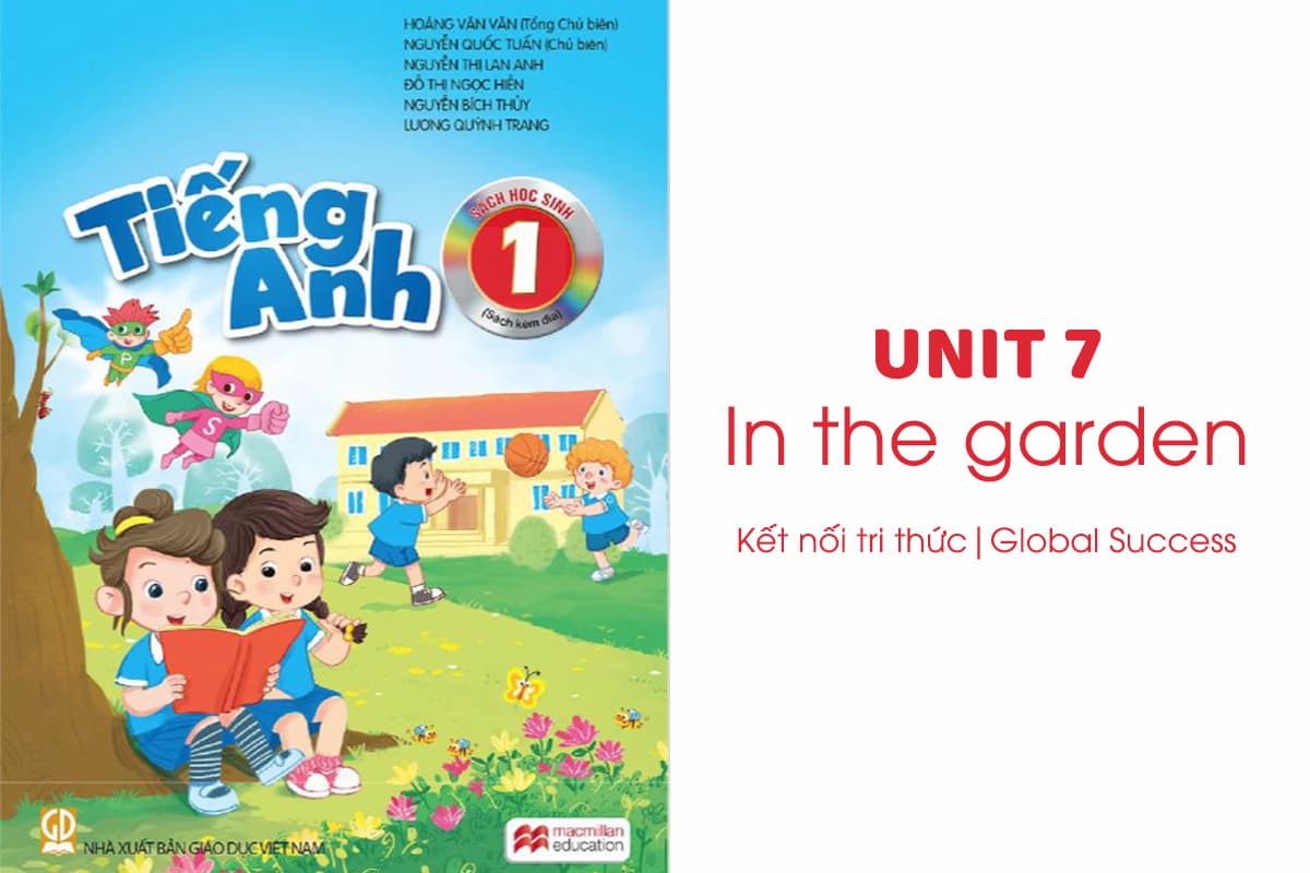 Tiếng Anh lớp 1 Unit 7: In the garden | Kết nối tri thức