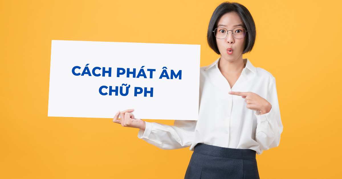 Cách phát âm chữ ph trong bảng chữ cái tiếng Việt tránh nhầm lẫn