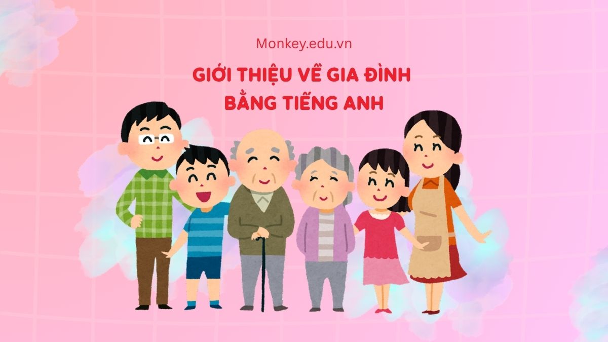 Gợi ý 20+ bài viết mẫu Giới thiệu về gia đình bằng tiếng Anh hay nhất