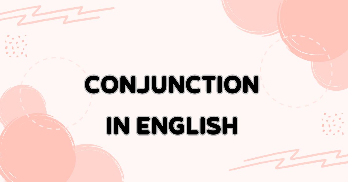 Conjunction in English: Fun and Easy Grammar Lessons