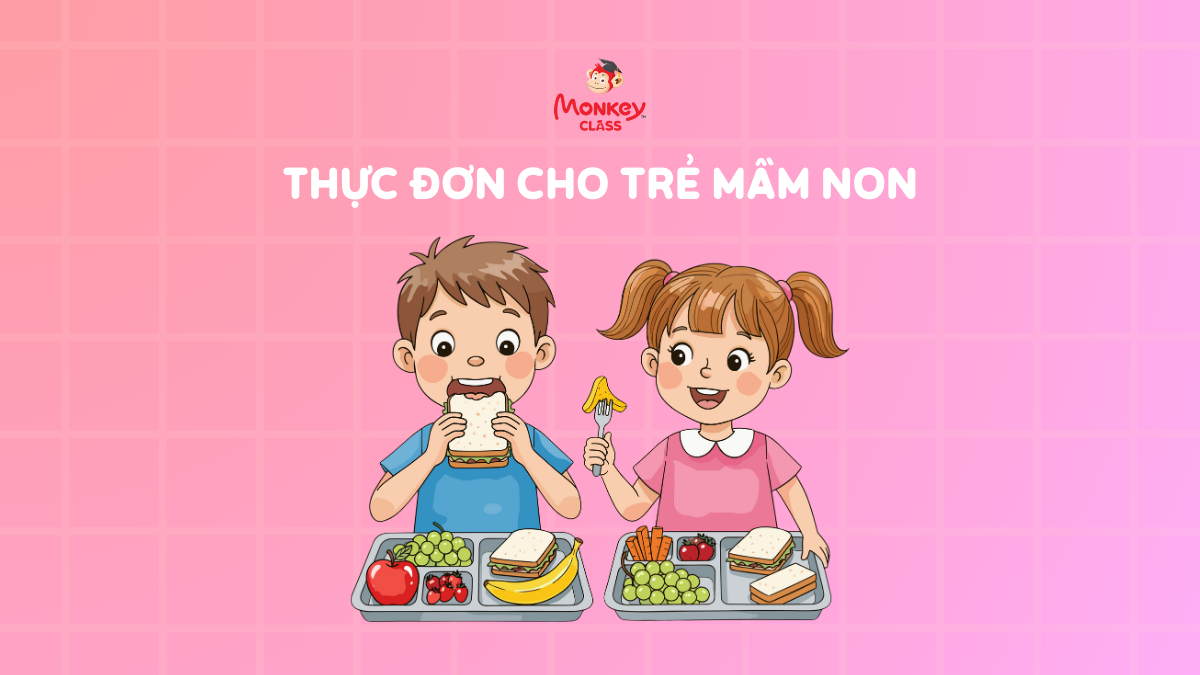 Thực đơn cho trẻ mầm non 3-5 tuổi đa dạng, đầy đủ nhóm dinh dưỡng