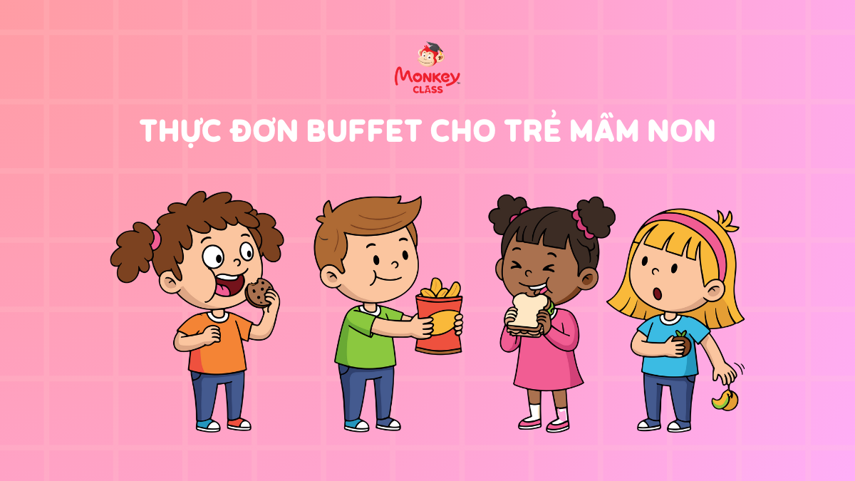 5+ Thực đơn buffet cho trẻ mầm non hấp dẫn, dễ thực hiện