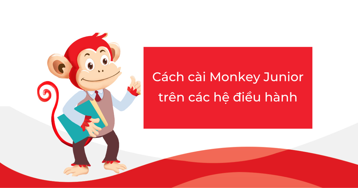Cách cài Monkey Junior đơn giản trên tất cả các hệ điều hành