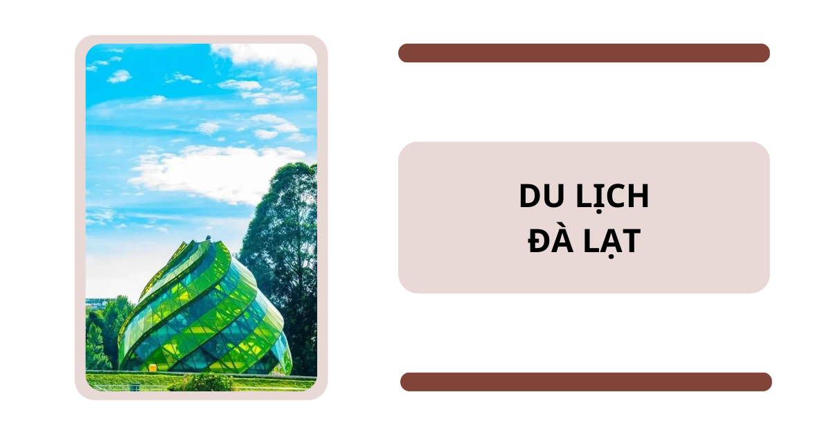 Du lịch Đà Lạt: Kinh nghiệm “vi vu” cực tiết kiệm từ A-Z 2023