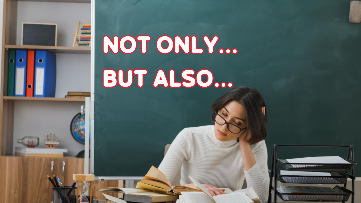 Cấu trúc NOT ONLY BUT ALSO trong tiếng Anh & bài tập có đáp án!
